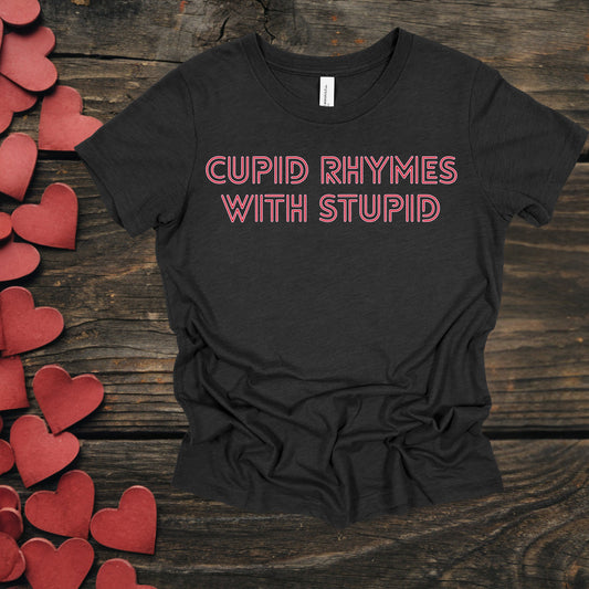 Cupid Rhymes With Stupid