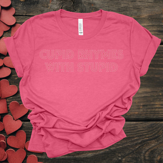 Cupid Rhymes With Stupid