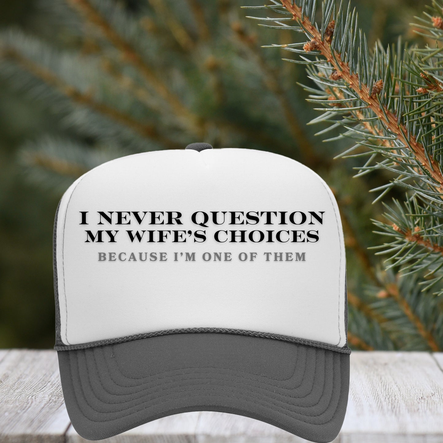 I Never Question My Wife's Choices