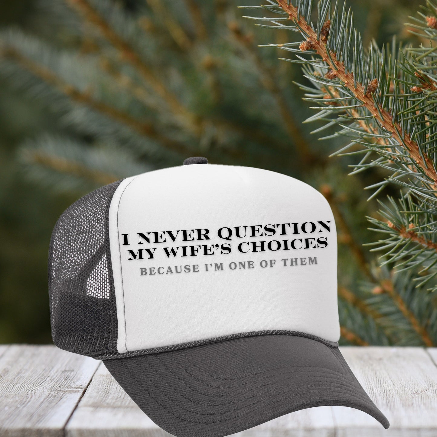 I Never Question My Wife's Choices