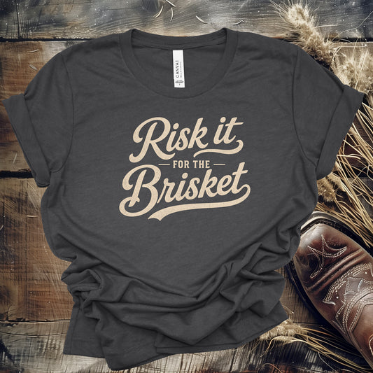 Risk It For The Brisket